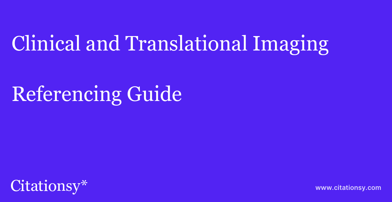 cite Clinical and Translational Imaging  — Referencing Guide